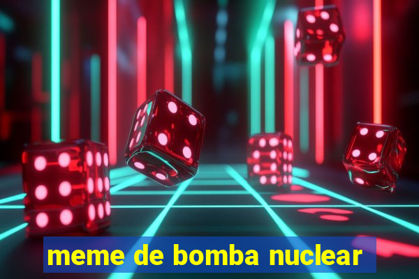 meme de bomba nuclear